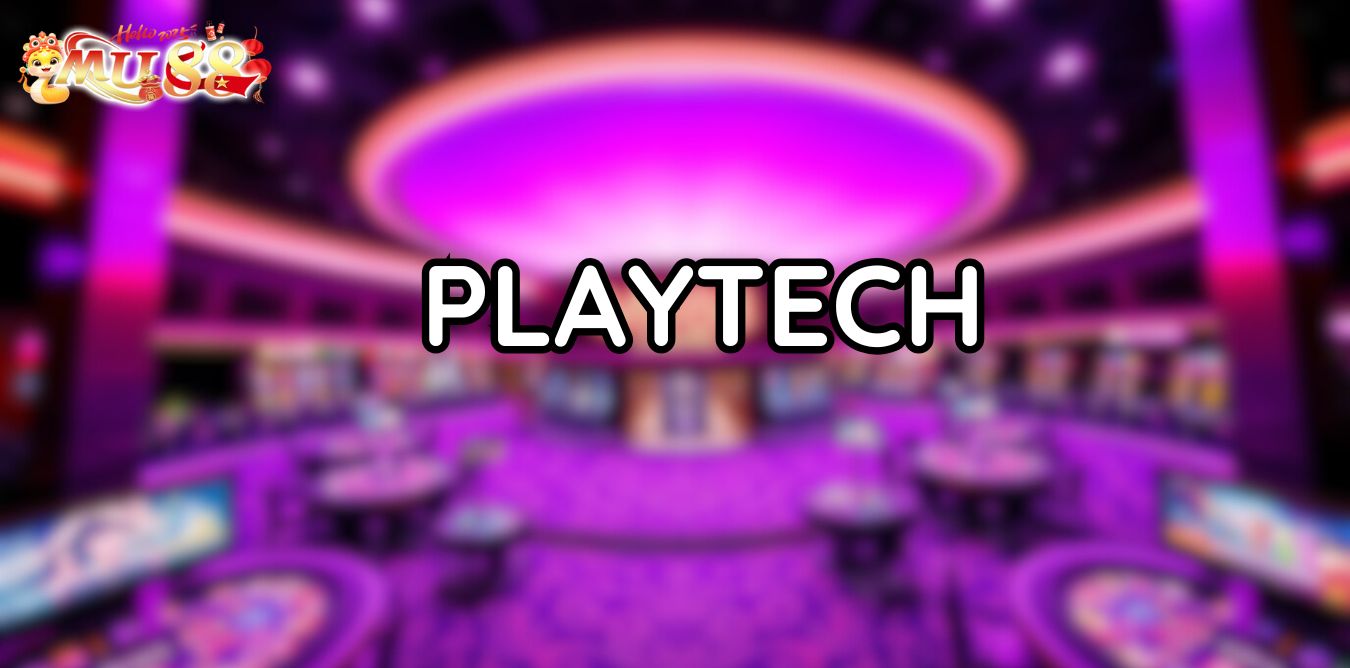 Playtech - Studio game cá cược quốc tế số 1 hiện nay